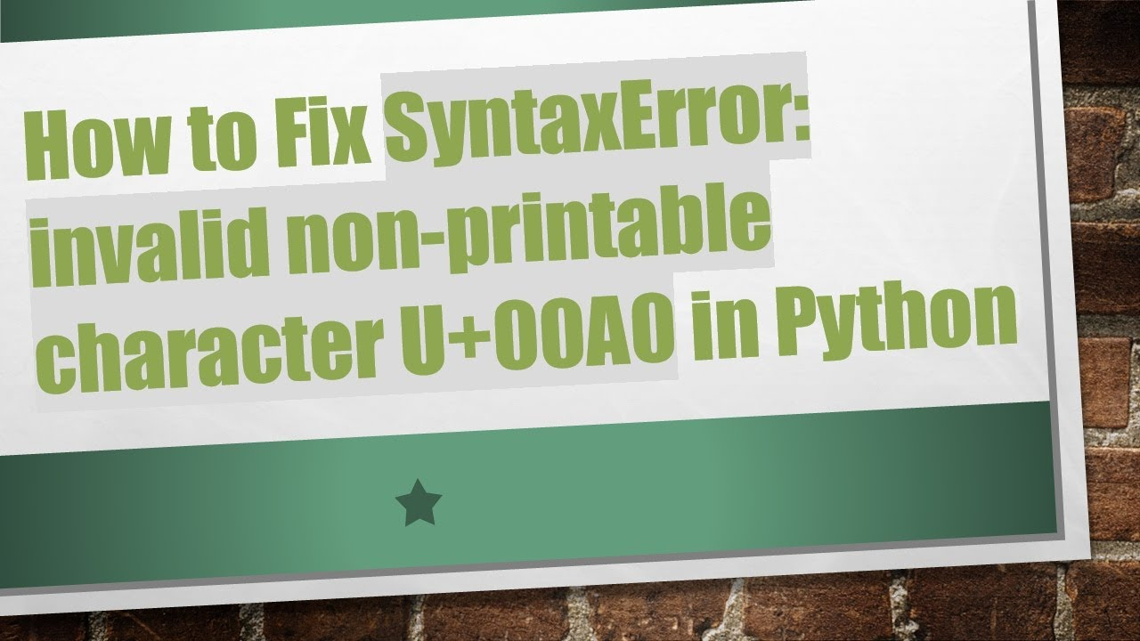 How To Fix Syntaxerror: Invalid Non-Printable Character U+00A0 In for Syntaxerror: Invalid Non Printable Character U+00A0