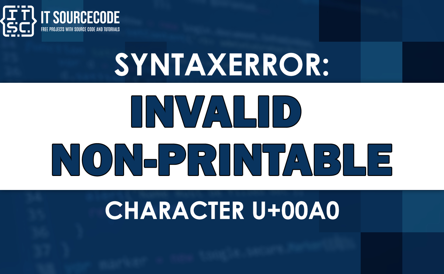 Syntaxerror: Invalid Non-Printable Character U+00A0 [Solved] with regard to Syntaxerror: Invalid Non Printable Character U+00A0